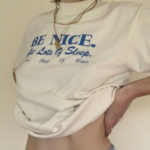 Be nice, drink lots of water, get lots of sleep